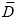 $\bar{D}$