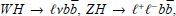 $WH \to lvb\bar b,\,ZH \to {l^ + }{l^ - }b\bar b$