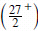 $\left( {{{{{27} \over 2}}^ + }} \right)$