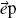 $\vec e{\rm{p}}$