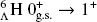 ${}_\Lambda ^6{\rm{H 0}}_{{\rm{g}}{\rm{.s}}{\rm{.}}}^ + \to {1^ + }$
