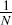 ${1 \over {\rm{N}}}$