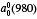 $a_0^0\left( {980} \right)$