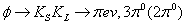 $\phi \to {K_S}{K_L} \to \pi ev,\,3{\pi ^0}(2{\pi ^0})$
