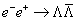 ${e^ - }{e^ + } \to \Lambda \bar \Lambda$