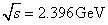 $\sqrt s = 2.396\,{\rm{GeV}}$
