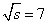 $\sqrt s = 7$