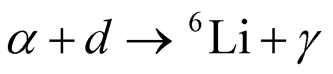$\alpha + d \to {}^{6}{\rm{Li}} + \gamma $