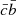 $ \bar {c}\bar {b} $
