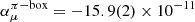 $ \alpha _\mu ^{\pi {\rm{ - box}}} = - 15.9(2) \times {10^{ - 11}} $
